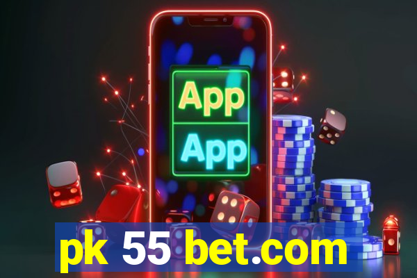 pk 55 bet.com